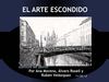 El Arte Escondido (Ana Moreno, Álvaro Rosell y Rubén Velázquez)