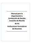 Manual para la organización y conducción de bandas juveniles de marcha de las Instituciones Formadoras de Docentes