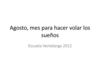 Agosto, mes para hacer volar los sueños