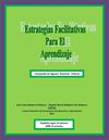Estrategias Facilitativas para el Aprendizaje. Compendio de Algunos Sustentos Teóricos.