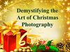 Demystifying the art of Christmas Photography