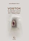 Vostok, le dernier secret de l'Antarctique - Jean-Robert Petit - © Editions Paulsen 2013 (Extrait)