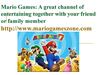  Mario Games: A great channel of entertaining together with your friend or family member