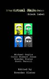 Four Virtual Haiku Poets: black label - Michael Goglia, Colin Stewart Jones, Brendan Slater, Scott Terrill