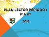 Plan Lector 1º a 11º Periodo I 2013