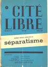 Cité libe : « Le séparatisme » (Avril 1962 : Montréal, Québec : Syndicat coopératif d'édition Cité libre.) 
