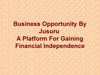 Business Opportunity By Jusuru- A Platform For Gaining Financial Independence
