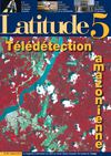 Latitude 5 n°99 - Télédétection amazonienne