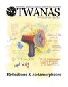 TWANAS: Reflections & Metamorphoses