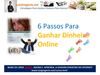 6 Passos para Ganhar Dinheiro Online
