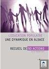 L'éducation populaire : une dynamique en Alsace - Recueil de 90 actions