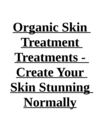 Organic Skin Treatment Treatments - Create Your Skin Stunning Normally