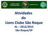 ATIVIDADES DO LIONS CLUBE SÃO ROQUE - AL 2012/2013 - SÃO ROQUE - SP