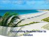 Outstanding Beaches near to London 