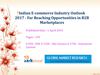 Indian E-commerce Industry Outlook 2017 - Far Reaching Opportunities