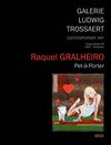 Raquel GRALHEIRO - Pet-à-Porter (Galerie Ludwig Trossaert - 2013)