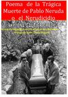Poema de la Trágica Muerte de Pablo Neruda o el Nerudicidio