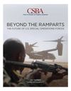 Beyond the Ramparts : The Future of U.S. Special Operations Forces