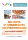 Guide chantier des équipements sportifs pour l'EPS et le sport scolaire - SNEP - 2013
