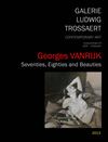 Georges VANRIJK - Seventies, Eighties and Beauties (Galerie Ludwig Trossaert - 2013)