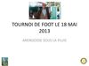 TOURNOI DE FOOT LE 18 MAI 2013