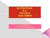Os Politicos e a Politica que temos!..