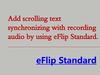 Add scrolling text synchronizing with recording audio by using eFlip Standard 
