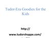 Tudor- Era Goodies for the Kids